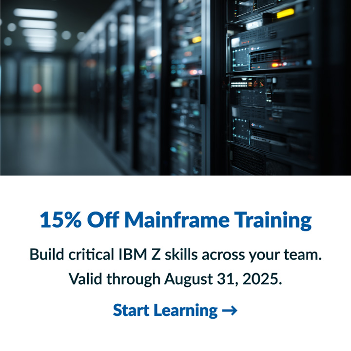 Mainframe training special offer: Get 15% off with code MAINFRAME15. Valid through August 30, 2025.